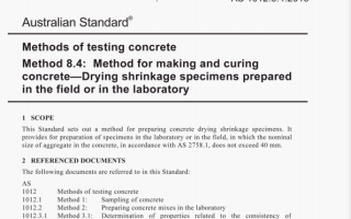 AS 1012.8.4:2015 pdf – Methods of testing concrete Method 8.4: Method for making and curing concrete-Drying shrinkage specimens prepared in the field or in the laboratory