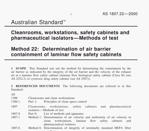 AS 1807.22:2000 pdf – Cleanrooms, workstations, safety cabinets andpharmaceutical isolators-Methods of test Method 22: Determination of air barrier containment of laminar flow safety cabinets